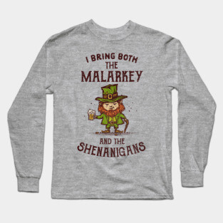 I Bring Malarkey and Shenanigans Long Sleeve T-Shirt
