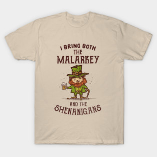 I Bring Malarkey and Shenanigans T-Shirt