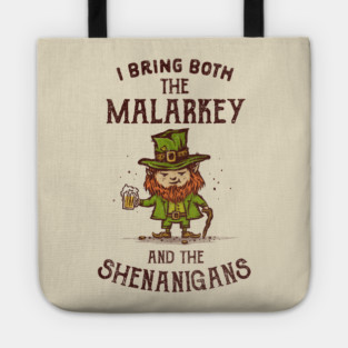 I Bring Malarkey and Shenanigans Tote