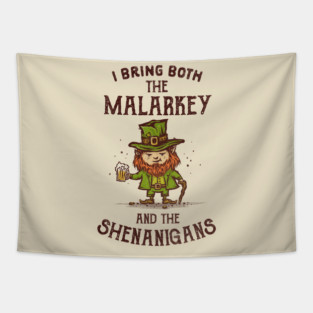 I Bring Malarkey and Shenanigans Tapestry