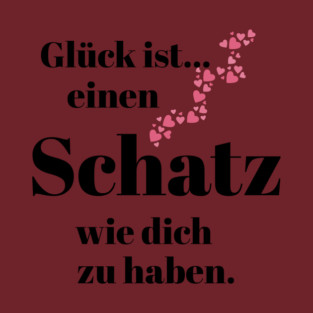 Glück ist.. T-Shirt