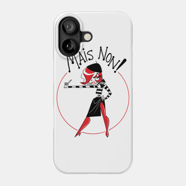 Mais Non! Phone Case by JoTheZette