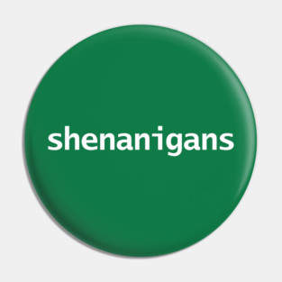Shenanigans and Malarkey FRONT AND BACK PRINT St Patricks Day Pin