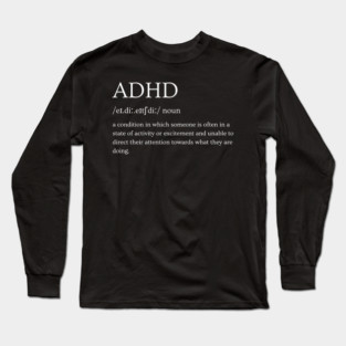 ADHD - Definition Long Sleeve T-Shirt