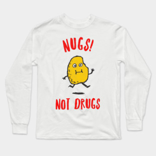 Nugs Not Drugs Long Sleeve T-Shirt