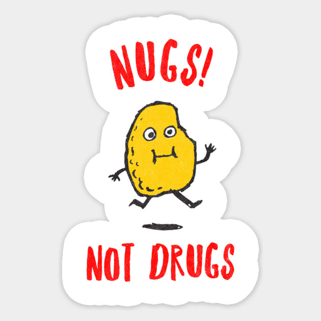 Nugs Not Drugs Sticker by dumbshirts