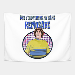 Are You Drinking my Sake, Kemosabe. Tapestry