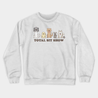 TOTAL SIT SHOW Crewneck Sweatshirt