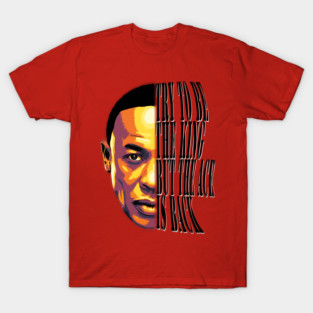 Dre saying T-Shirt