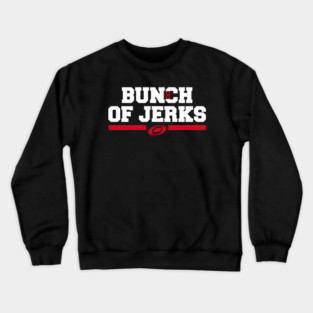 BUNCH OF JERKS Crewneck Sweatshirt