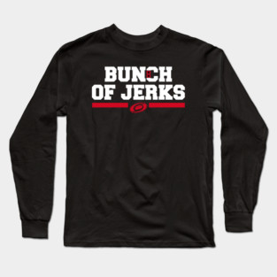 BUNCH OF JERKS Long Sleeve T-Shirt