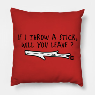THROW A STICK Pillow