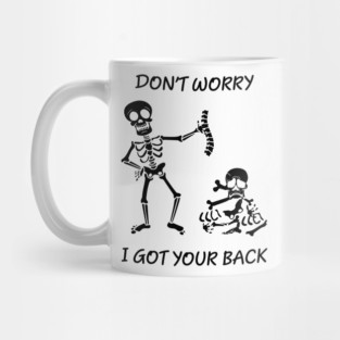 Dont worry, I got your back funny saying skeleton Mug