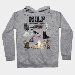 MILF Man I love Felines Funny Cats T-Shirt Hoodie