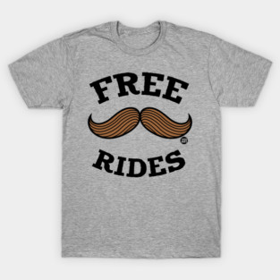 FREE MUSTACHE RIDES T-Shirt
