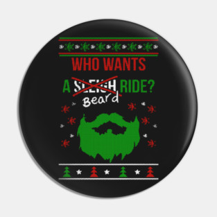 Who wants a beard ride? Ugly Christmas Model Pin