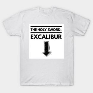 The Holy sword, Excalibur T-Shirt
