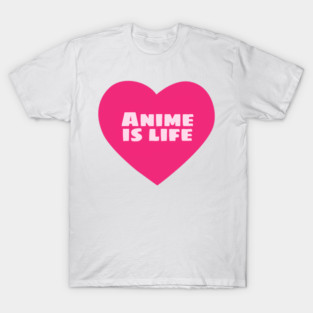 Anime is Life T-Shirt