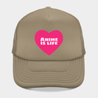 Anime is Life Hat