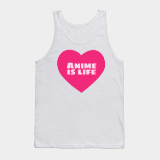 Anime is Life Tank Top
