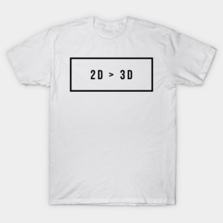 2D > 3D otaku T-Shirt