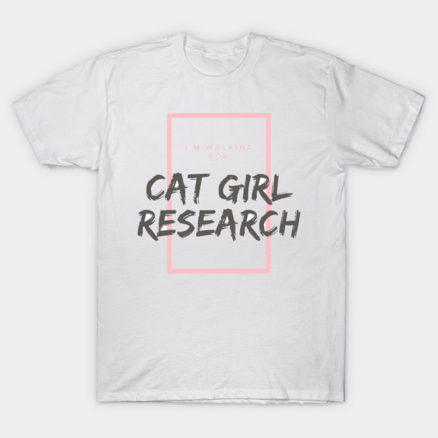 I walk for Cat Girl Research T-Shirt by Silvercrowv1