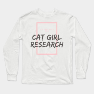 I walk for Cat Girl Research Long Sleeve T-Shirt