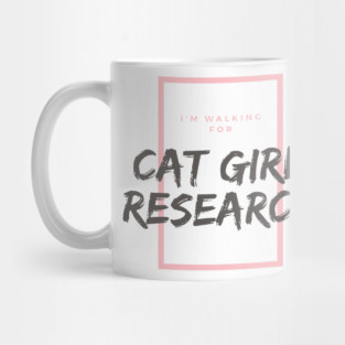 I walk for Cat Girl Research Mug
