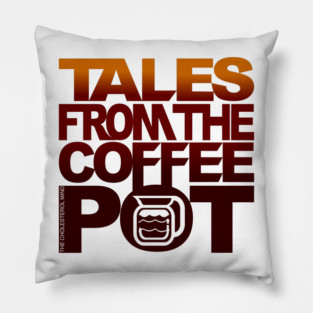 TALES FROM THE COFFEE POT 2023 Pillow