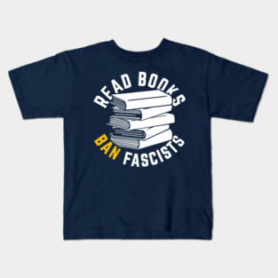Read Books, Ban Fascists Not Books Kids T-Shirt