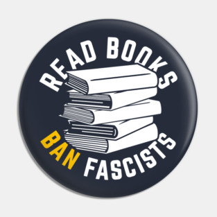 Read Books, Ban Fascists Not Books Pin