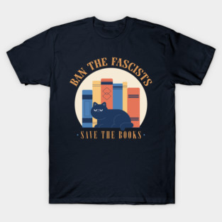 Ban The Fascists, Save The Books T-Shirt
