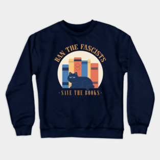 Ban The Fascists, Save The Books Crewneck Sweatshirt