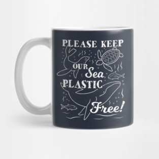 Plastic Ocean - Please Keep Our Sea Plastic Free Mug