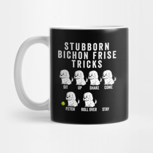 Stubborn Bichon Frise Tricks Mug