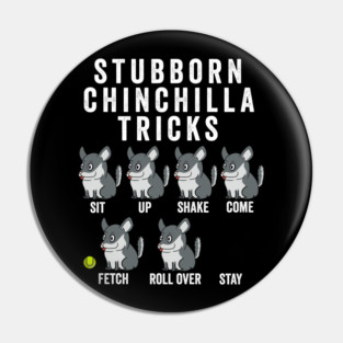 Stubborn Chinchilla Tricks Pin