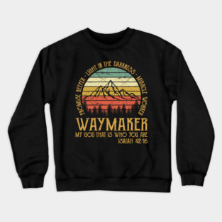 Vintage Waymaker Miracle Worker Promise Keeper Light In The Darkness My God That Is Who You Are Crewneck Sweatshirt