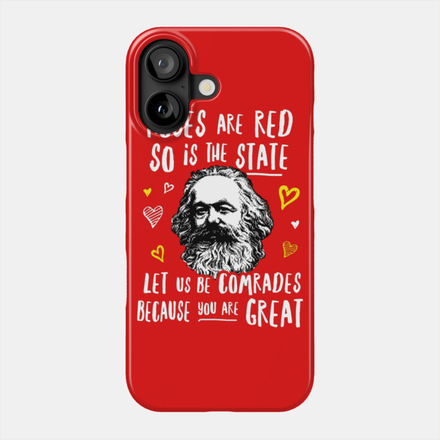 Roses Are Red So Is The State Let Us Be Comrades Because You Are Great Phone Case by dumbshirts