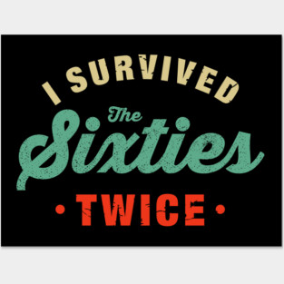 I Survived The 60s Twice Shirt - Funny Birthday Gifts Posters and Art