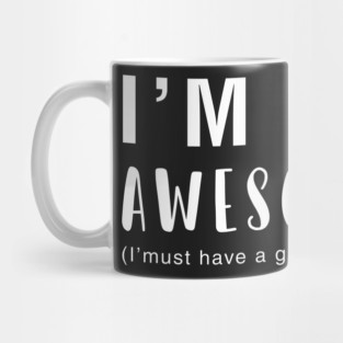 I'm So Awesome I Must Have A Great Mom Mug