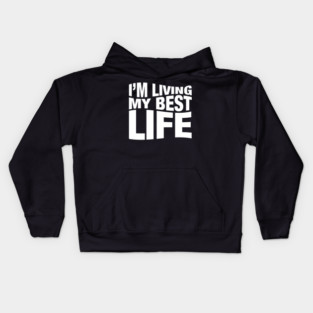 I'm Living My Best Life. Kids Hoodie