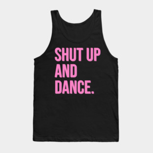 Shut Up and Dance Tank Top