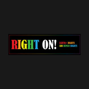 RIGHT ON! LGBTQ+ Rights T-Shirt