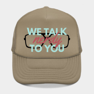 We Talk nerdy To You Hat