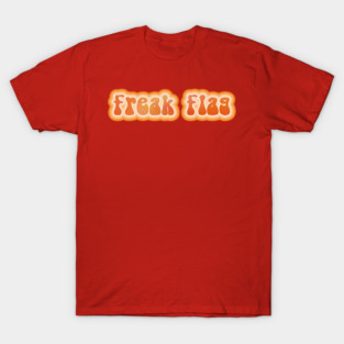 FREAK FLAG. Retro 60s 70s aesthetic slang T-Shirt