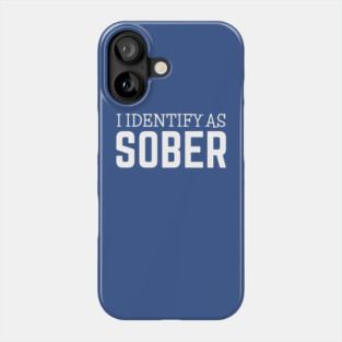 DRINKING / I Identify As Sober Phone Case