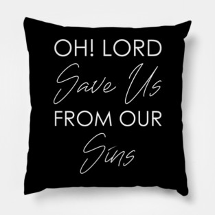 Oh! Lord Save Us From Our Sins Pillow