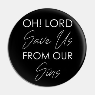 Oh! Lord Save Us From Our Sins Pin
