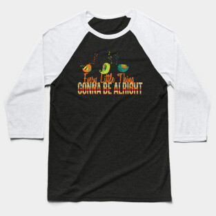'Every Little Thing Is Gonna Be Alright' Hippie Peace Gift Baseball T-Shirt