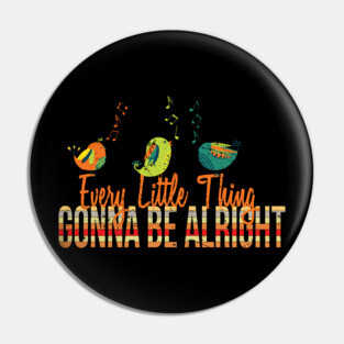 'Every Little Thing Is Gonna Be Alright' Hippie Peace Gift Pin